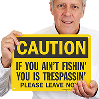 Aint Fishin Is Trespassin OSHA Caution Sign
