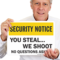 You Steal We Shoot Security Notice Sign