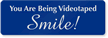 You Are Videotaped Smile Sign