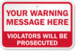 Custom Violators Will Be Prosecuted Warning Sign