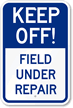 Keep Off - Field Under Repair Sign