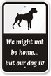 We Might Not Be Home Security Sign