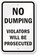 No Dumping, Violators Will Be Prosecuted Sign