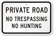 Private Road, No Trespassing & No Hunting Sign