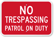 No Trespassing Patrol On Duty Sign