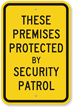 Premises Protected By Security Patrol Security Sign