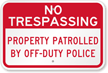 Property Patrolled By Off-Duty Police No Trespassing Sign