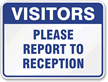Visitors Please Report Reception Sign