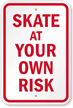 Skate At Your Own Risk Sign