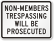 Non-Members Trespassing Will Be Prosecuted Sign
