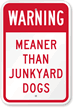 Warning: Meaner Than Junkyard Dogs Sign