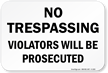 No Trespassing Violators Will be Prosecuted Sign