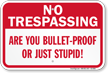 Are You Bullet Proof No Trespassing Sign