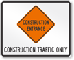 Construction Traffic Only Construction Entrance Sign