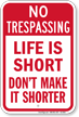 Do Not Make Life Shorter Trespassing Sign