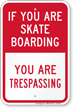 If You Are Skate Boarding You Are Trespassing Sign
