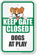 Keep Gate Closed Dogs At Play Dog Gate Sign