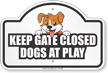 Keep Gate Closed Dogs At Play Dome Top Sign