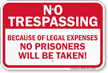 No Prisoners Will Be Taken Trespassing Sign