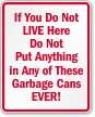 Do Not Put Anything In Garbage Cans Sign
