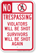 No Trespassing Violators Will Be Shot Funny Sign