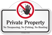 Private Property No Trespassing No Fishing Dome Top Sign