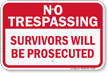 Survivors Will Be Prosecuted No Trespassing Sign