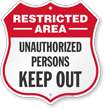 Unauthorized Person Keep Out Restricted Area Shield Sign