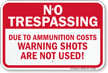 Warning Shots Are Not Used Trespassing Sign