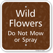 Wild Flowers Do Not Mow or Spray Sign
