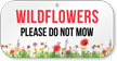 Wildflowers Please Do Not Mow Sign