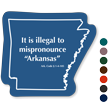 Illegal To Mispronounce Arkansas Novelty Law Sign
