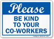 Please Be Kind To Your Coworkers Sign