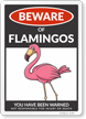 Funny Beware of Flamnigos Sign