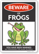 Funny Beware of Frogs Sign