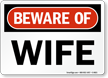 Beware Of Wife Funny Sign