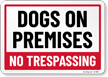 Dogs On Premises No Trespassing Beware of Dog Sign