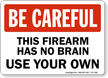 Firearm Has No Brain Be Careful Sign