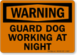 Warning - Guard Dog Working At Night Sign