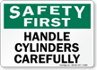 Handle Cylinders Carefully Safety First Sign