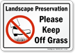 Landscape Preservation, Please Keep Off The Grass Sign