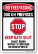 No Trespassing Dog On Premises Stop Keep Gate Shut Dog Sign