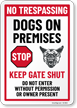 No Trespassing Dogs On Premises Keep Gate Shut Dog Sign