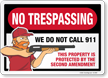 NO TRESPASSING: We Do Not Call 911, This Property is Protected by the Second Amendment