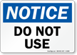 Notice Do Not Use Sign