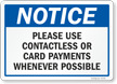 Notice Please Use Contactless Or Card Payments Sign