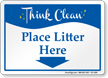 Please Litter Here Think Clean Sign