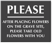 Please Take Old Flowers With You Engraved Sign