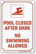 Pool Closed After Dark, No Swimming Allowed Sign