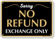 Sorry No Refund Exchange Only Sign